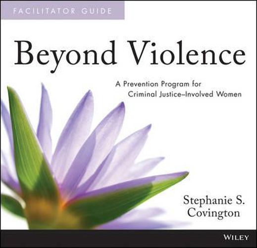 Beyond Violence -  A Prevention Program for Criminal Justice-Involved Women Facilitator Guide and Participant Workbook Set
