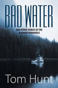 Cover image for Bad Water and Other Stories of the Alaskan Panhandle