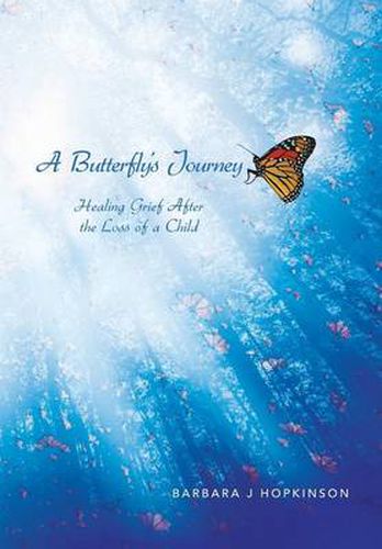 Cover image for A Butterfly's Journey: Healing Grief After the Loss of a Child