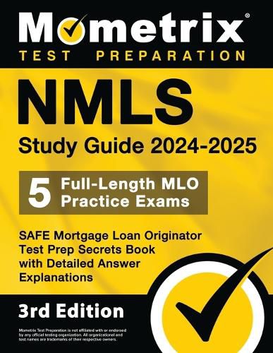 Cover image for Nmls Study Guide 2024-2025 - 5 Full-Length Mlo Practice Exams, Safe Mortgage Loan Originator Test Prep Secrets Book with Detailed Answer Explanations