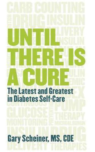 Cover image for Until There Is a Cure: The Latest and Greatest in Diabetes Self-Care