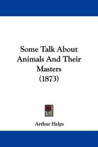 Some Talk About Animals And Their Masters (1873)