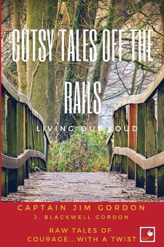 Cover image for Gutsy Tales Off the Rails: Living Out Loud