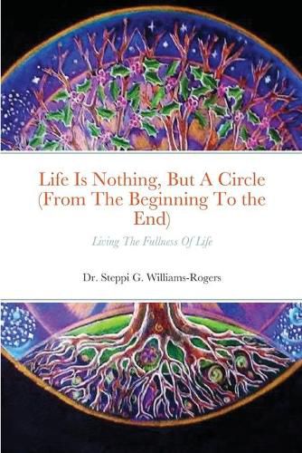 Cover image for Life Is Nothing, But A Circle (From The Beginning To the End)