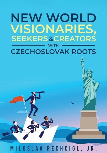 Cover image for New World Visionaries, Seekers, and Creators with Czechoslovak Roots