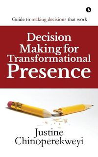 Cover image for Decision Making for Transformational Presence: Guide to making decisions that work