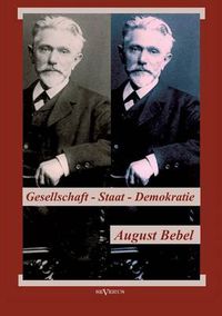 Cover image for August Bebel: UEber Gesellschaft, Staat, Demokratie