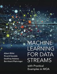Cover image for Machine Learning for Data Streams: with Practical Examples in MOA