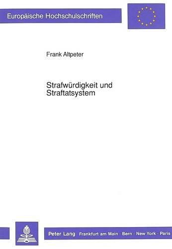 Cover image for Strafwuerdigkeit Und Straftatsystem: Eine Untersuchung Zur Einbeziehung Von Strafwuerdigkeitsaspekten in Das Straftatsystem Am Beispiel Der Vortatbestandlichen Und Tatbestandlichen Ebene