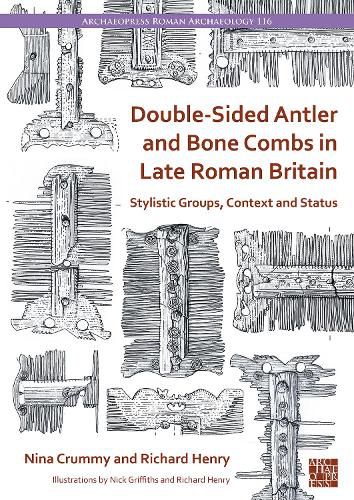 Double-Sided Antler and Bone Combs in Late Roman Britain