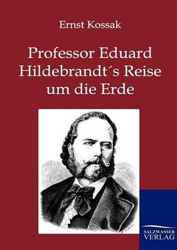 Cover image for Professor Eduard Hildebrandt's Reise um die Erde