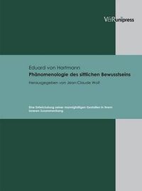 Cover image for Phanomenologie des sittlichen Bewusstseins: Eine Entwickelung seiner mannigfaltigen Gestalten in ihrem inneren Zusammenhang