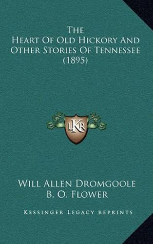 The Heart of Old Hickory and Other Stories of Tennessee (1895)