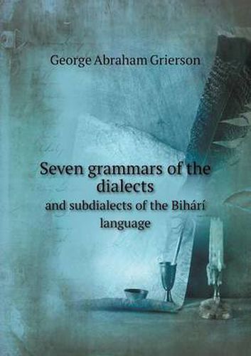 Seven grammars of the dialects and subdialects of the Bihari language