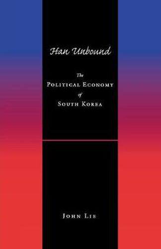 Cover image for Han Unbound: The Political Economy of South Korea