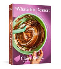 Cover image for What's for Dessert: Simple Recipes for Dessert People