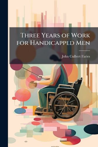 Cover image for Three Years of Work for Handicapped Men