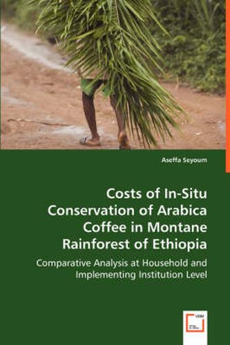 Cover image for Costs of In-Situ Conservation of Arabica Coffee in Montane Rainforest of Ethiopia