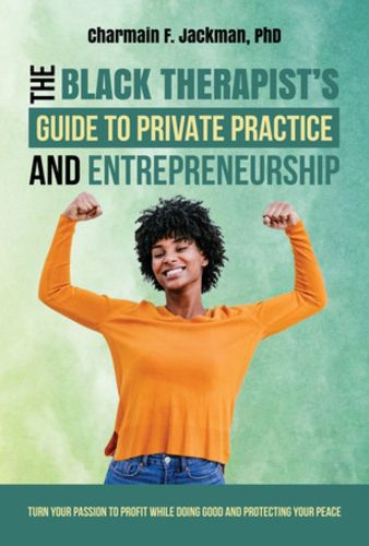 Cover image for The Black Therapist's Guide to Private Practice and Entrepreneurship