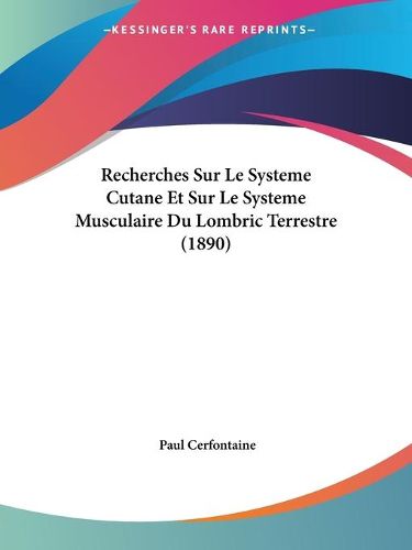 Cover image for Recherches Sur Le Systeme Cutane Et Sur Le Systeme Musculaire Du Lombric Terrestre (1890)