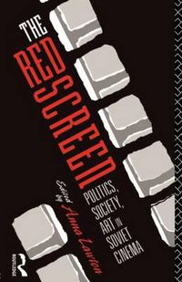 Cover image for The Red Screen: Politics, Society, Art in Soviet Cinema