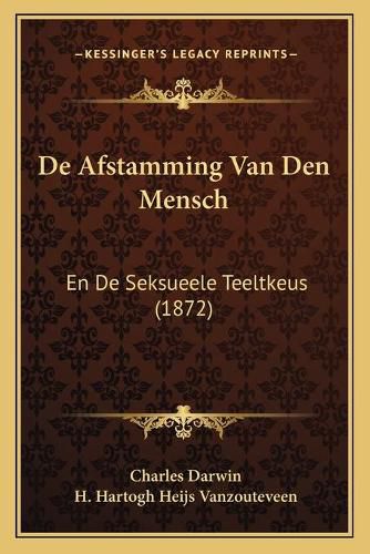 Cover image for de Afstamming Van Den Mensch: En de Seksueele Teeltkeus (1872)