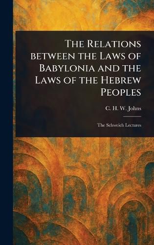 Cover image for The Relations Between the Laws of Babylonia and the Laws of the Hebrew Peoples