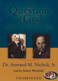 Cover image for The Question of God: C.S. Lewis and Sigmund Freud Debate God, Love, Sex, and the Meaning of Life
