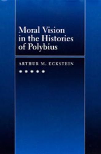 Cover image for Moral Vision in the Histories of Polybius