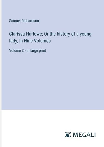 Cover image for Clarissa Harlowe; Or the history of a young lady, In Nine Volumes