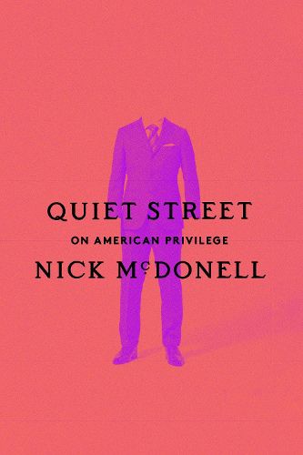 Cover image for Quiet Street: On American Privilege