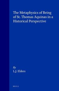 Cover image for The Metaphysics of Being of St. Thomas Aquinas in a Historical Perspective