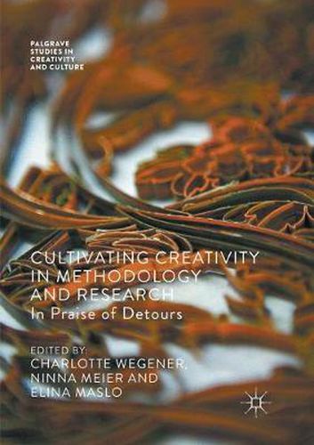 Cover image for Cultivating Creativity in Methodology and Research: In Praise of Detours