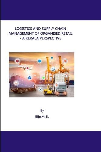 Cover image for Logistics and Supply Chain Management of Organised Retail - A Kerala Perspective