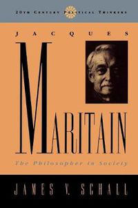 Cover image for Jacques Maritain: The Philosopher in Society