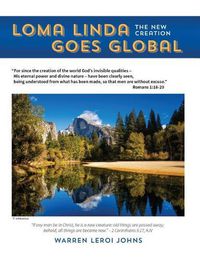 Cover image for Loma Linda Goes Global: The New Creation