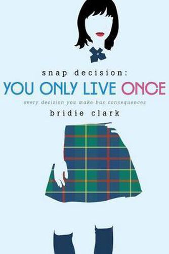 Cover image for You Only Live Once: Every Decision You Make Has Consequences