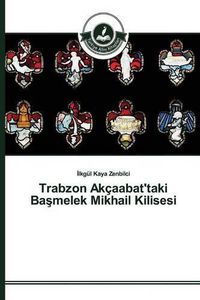 Cover image for Trabzon Akcaabat'taki Ba&#351;melek Mikhail Kilisesi