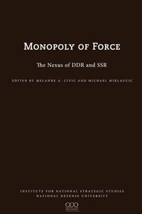 Cover image for The Monopoly of Force: The Nexus of DDR and SSR