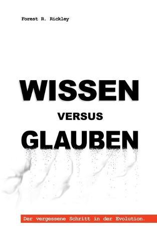 Cover image for Wissen versus Glauben: Der vergessene Schritt in der Evolution