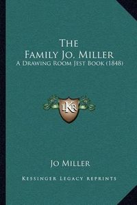 Cover image for The Family Jo, Miller: A Drawing Room Jest Book (1848)