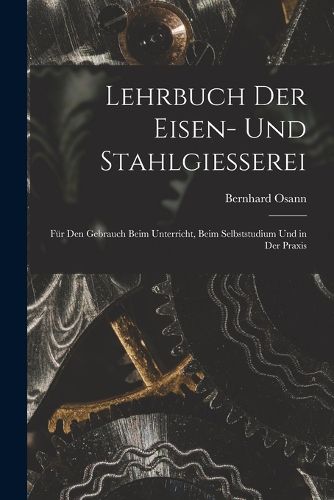 Cover image for Lehrbuch Der Eisen- Und Stahlgiesserei