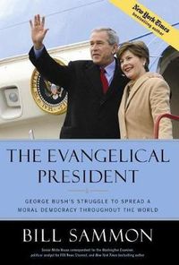 Cover image for The Evangelical President: George Bush's Struggle to Spread a Moral Democracy Throughout the World