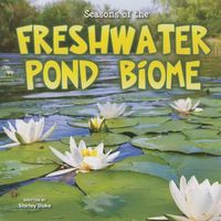 Cover image for Seasons of the Freshwater Pond Biome