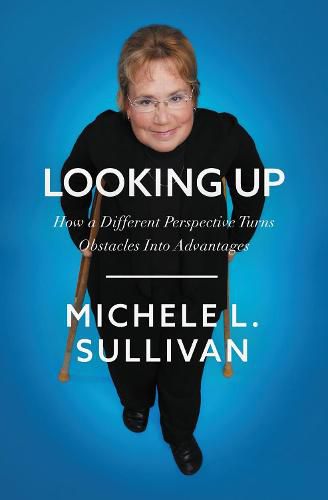 Cover image for Looking Up: How a Different Perspective Turns Obstacles into Advantages