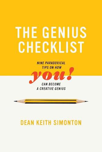 The Genius Checklist: Nine Paradoxical Tips on How You Can Become a Creative Genius