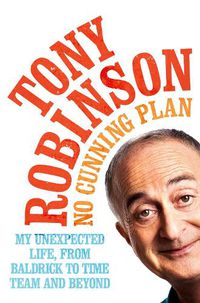 Cover image for No Cunning Plan: My Unexpected Life, from Baldrick to Time Team and Beyond