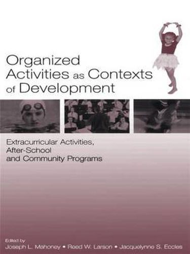 Cover image for Organized Activities As Contexts of Development: Extracurricular Activities, After School and Community Programs