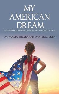 Cover image for My American Dream: One Woman's Journey Living with a Chronic Disease