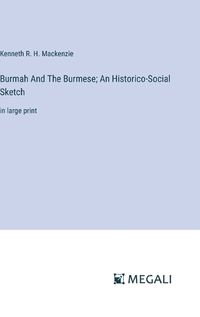 Cover image for Burmah And The Burmese; An Historico-Social Sketch